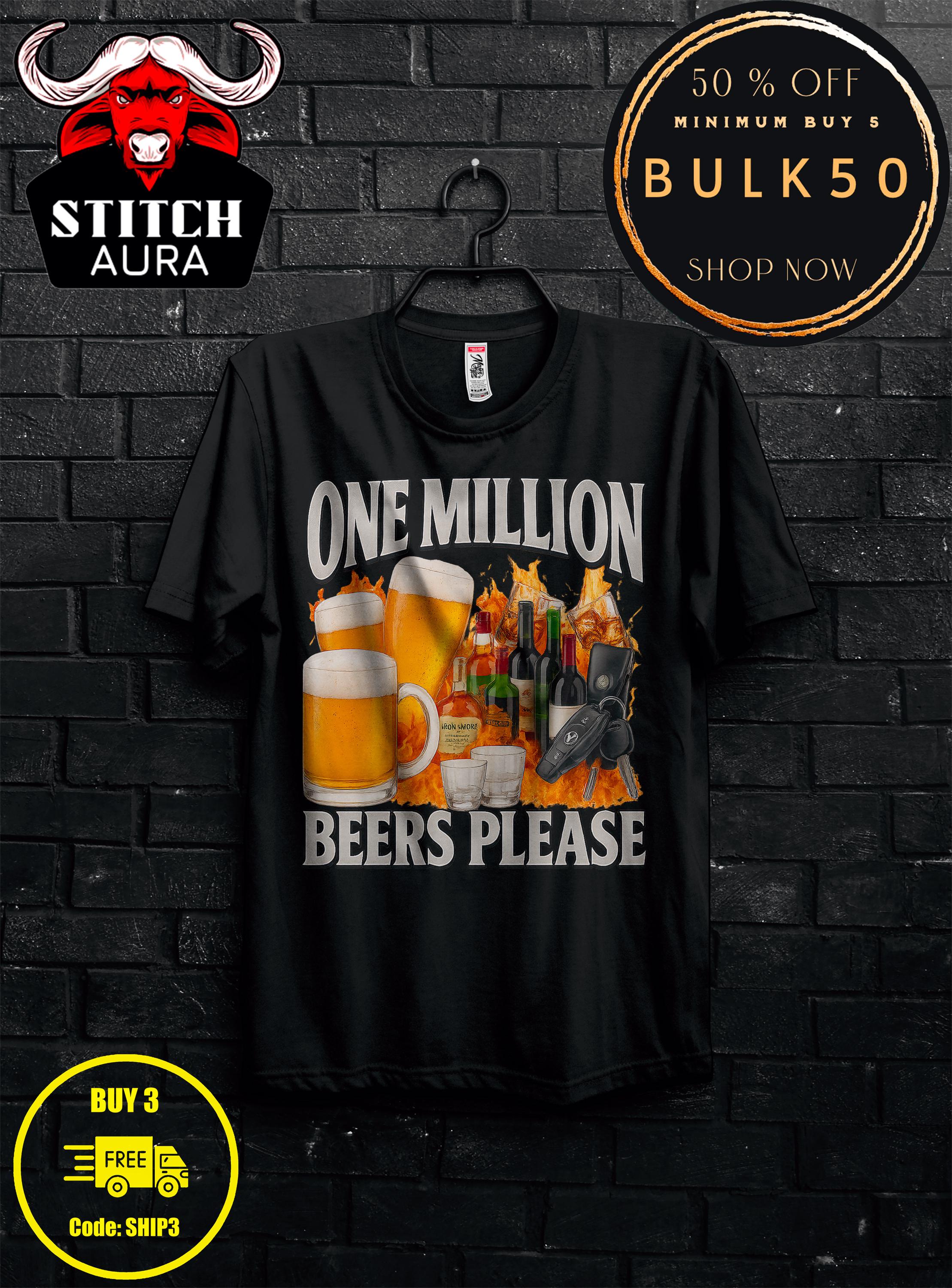 One Million Beers Please Meme Bootleg Tshirt Gift for Man,offensive  Alcoholic Graphic Shirt,drinking Meme Tee,cursed Sticker,funny Beer Hat -  Etsy