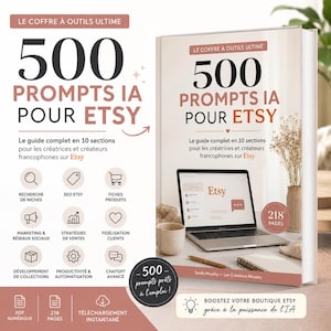 500 Prompts IA pour Etsy | Guide Complet ChatGPT Etsy | Recherche de Niches, SEO, Ventes et Marketing | Ebook PDF 218 Pages