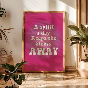 A Spliff a Day Keeps The Stress Away - Pink Stoner Girl Digital Art Print