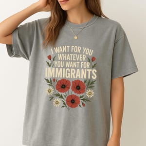 Defend Immigrants, I want for you whatever you want for immigrants, No one is illegal on stolen land, juntos todos, Abolish Ice