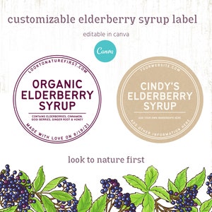 May include: Two round labels for elderberry syrup. The left label is purple and says "Organic Elderberry Syrup" with the text "LOOKTONATUREFIRST.COM" above and "MADE WITH LOVE ON 8/19/21" below. The right label is brown and says "CINDY'S ELDERBERRY SYRUP" with the text "YOURWEBSITE.COM" above and "ADD YOUR OWN INGREDIENTS HERE" and "ADD OTHER INFORMATION HERE" below. The text "look to nature first" is below the labels.