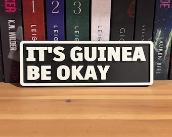 It’s Guinea Be Okay Cavy Owner Shelf Sign: 3D Printed Guineapig Cage Accessory