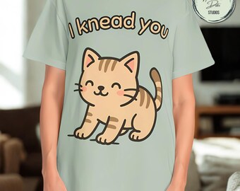 I Knead You Cat T-Shirt: Funny Pun Comfort Colors Tee