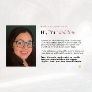 May include: A headshot of a woman wearing glasses, with the text "Hi, I'm Madeline" and information about her background as a website developer. The text also mentions hand-coded themes and clean code.