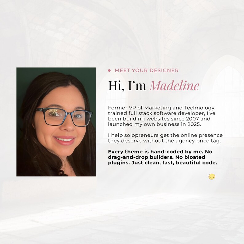 May include: A headshot of a woman wearing glasses, with the text "Hi, I'm Madeline" and information about her background as a website developer. The text also mentions hand-coded themes and clean code.