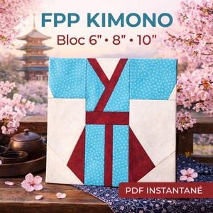 May include: A quilt block in the shape of a kimono, featuring light blue fabric with white polka dots and red accents. The text "FPP KIMONO" and "Bloc 6" • 8" • 10"" are displayed at the top. The words "PDF INSTANTANÉ" are at the bottom.