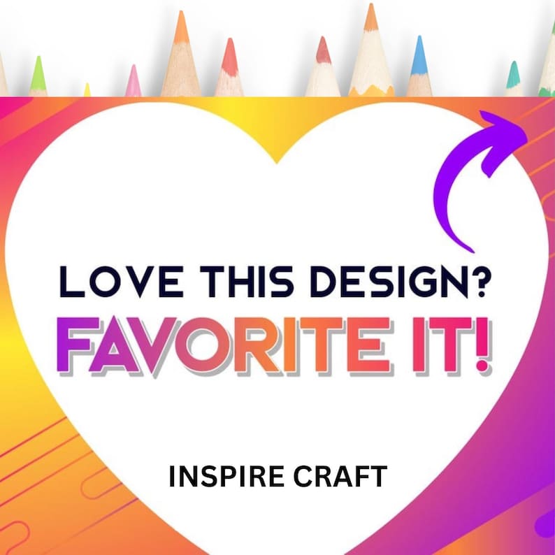 Pu&ograve; includere: Grafica con forma di cuore e la scritta "LOVE THIS DESIGN? FAVORITE IT!" in una sfumatura di viola, arancione e bianco. Le parole "INSPIRE CRAFT" sono in basso. Matite colorate in alto.