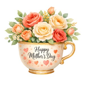 May include: A watercolour illustration of a teacup overflowing with roses in shades of peach, yellow, and red. The teacup is decorated with hearts and the text "Happy Mother's Day".