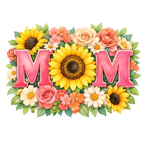 May include: A watercolour design featuring the word "MOM" in pink, surrounded by a vibrant arrangement of sunflowers, roses, daisies, and other colourful flowers. The floral elements create a cheerful and decorative composition.