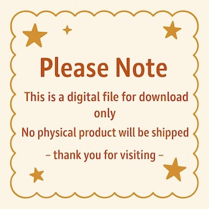 May include: A beige digital download notice with a scalloped border and star accents. The text in brown reads "Please Note," followed by information about the digital file and that no physical product will be shipped.