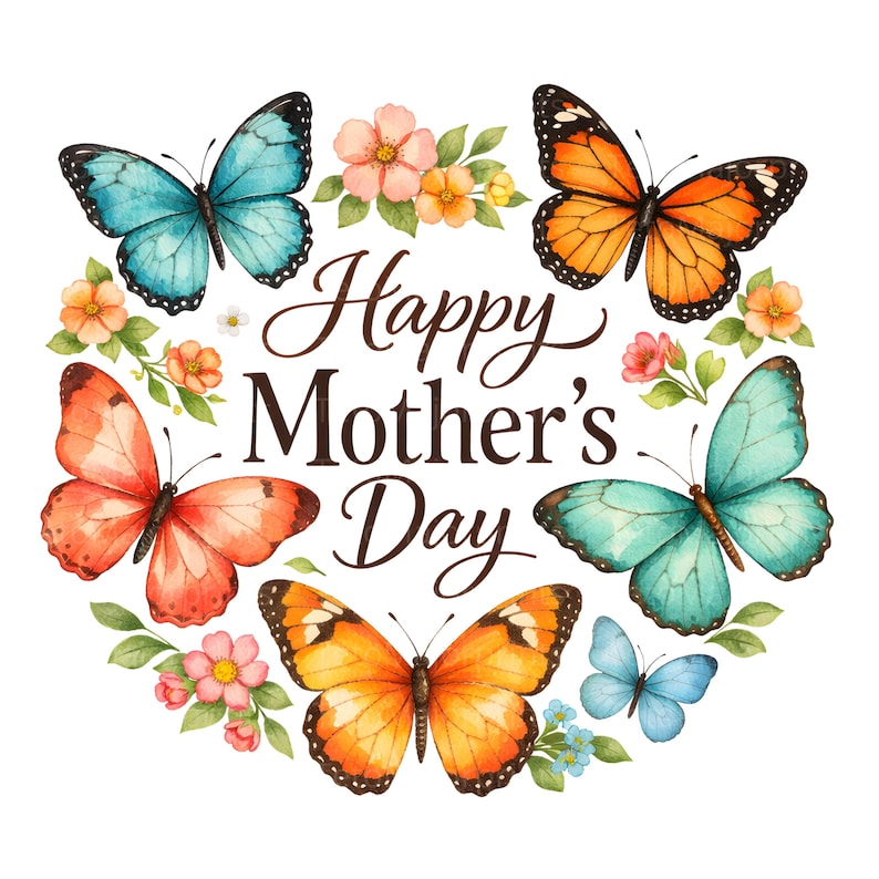 May include: A watercolour illustration featuring the text "Happy Mother's Day" encircled by vibrant butterflies and flowers. The butterflies display hues of blue, orange, and red, with intricate wing designs. The flowers are pink, orange, and yellow.