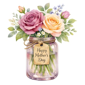 May include: A watercolour illustration of a floral arrangement in a glass jar. The bouquet features pink and peach roses, green foliage, and small blue and white flowers. A tag tied to the jar reads "Happy Mother's Day".