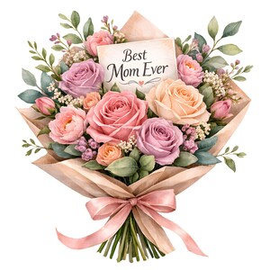 May include: A watercolour bouquet of roses in shades of pink, peach, and lavender, wrapped in brown paper and tied with a pink ribbon. A card with the text "Best Mom Ever" is nestled among the flowers.