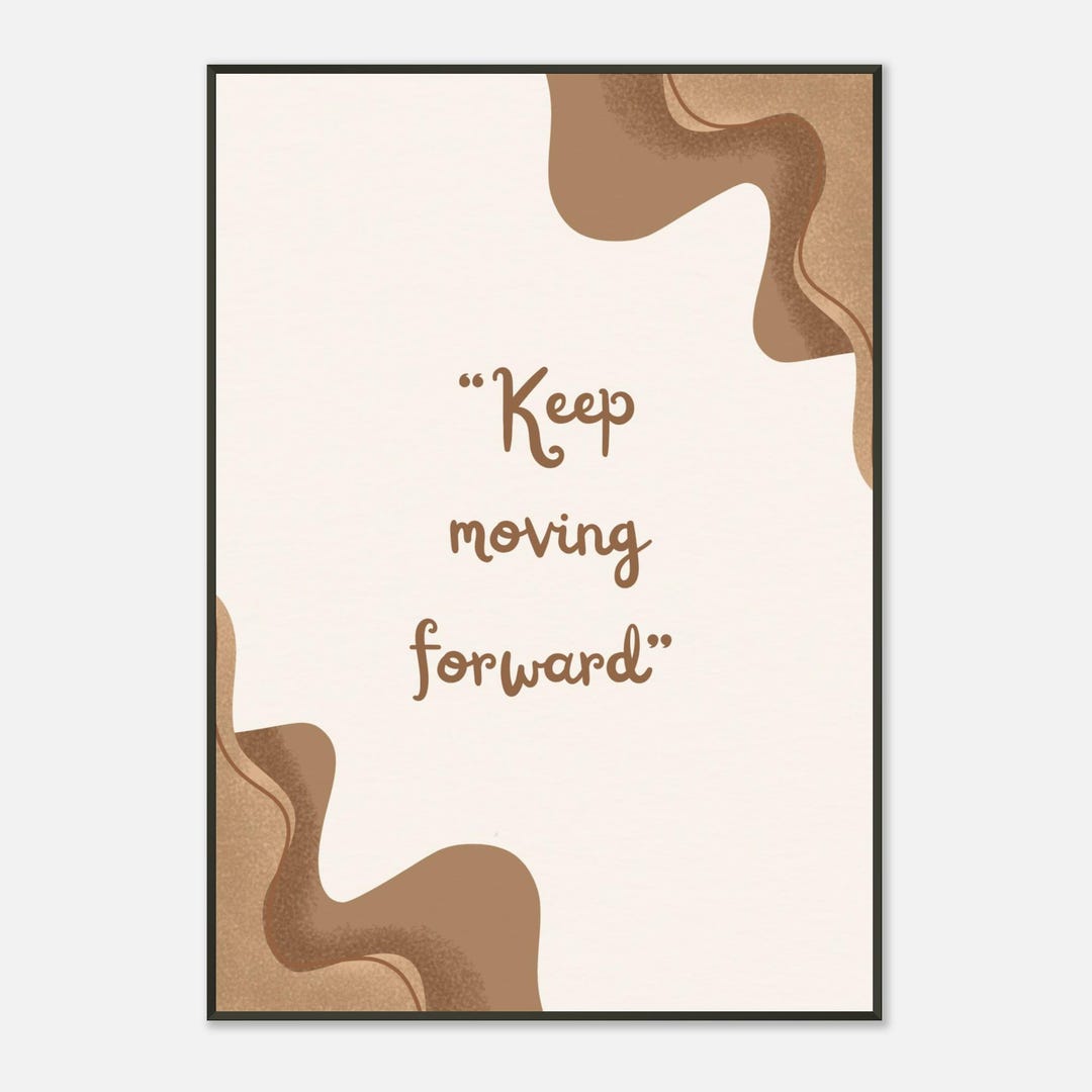 Keep Moving Forward Poster Motivation Metal Frame Premium Art Picture ...