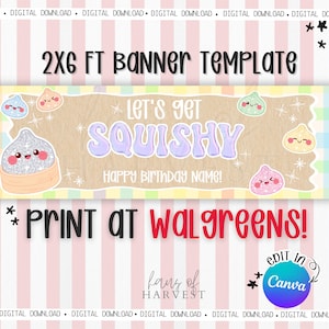 May include: A 2x6 ft banner template featuring a tan background with pastel stripes. The text reads Let's Get Squishy and Happy Birthday Name. It includes illustrations of cute, smiling, colorful squishy characters and sparkles. Print at Walgreens.