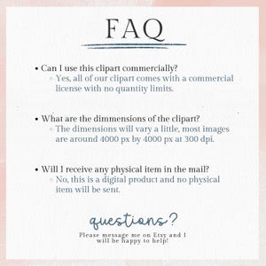 May include: A digital FAQ sheet with a light pink background and black text. The title "FAQ" is at the top. The questions cover commercial use, dimensions, and physical item delivery. The text "questions?" is at the bottom.