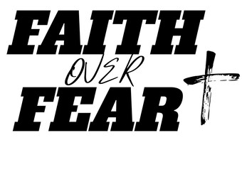 Faith Over Fear SVG, PNG, Religious Svg, Baptism Gift, Faith and Love, Jesus Svg, Faithful Png, Cricut, Silhouette Cameo, Adult Baptism Gift