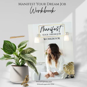 May include: A white and gold workbook titled "Manifest Your Dream Job Workbook" with a woman looking off to the side. The text "Neville Goodards Ing is the Secret" is on the bottom left corner of the page.