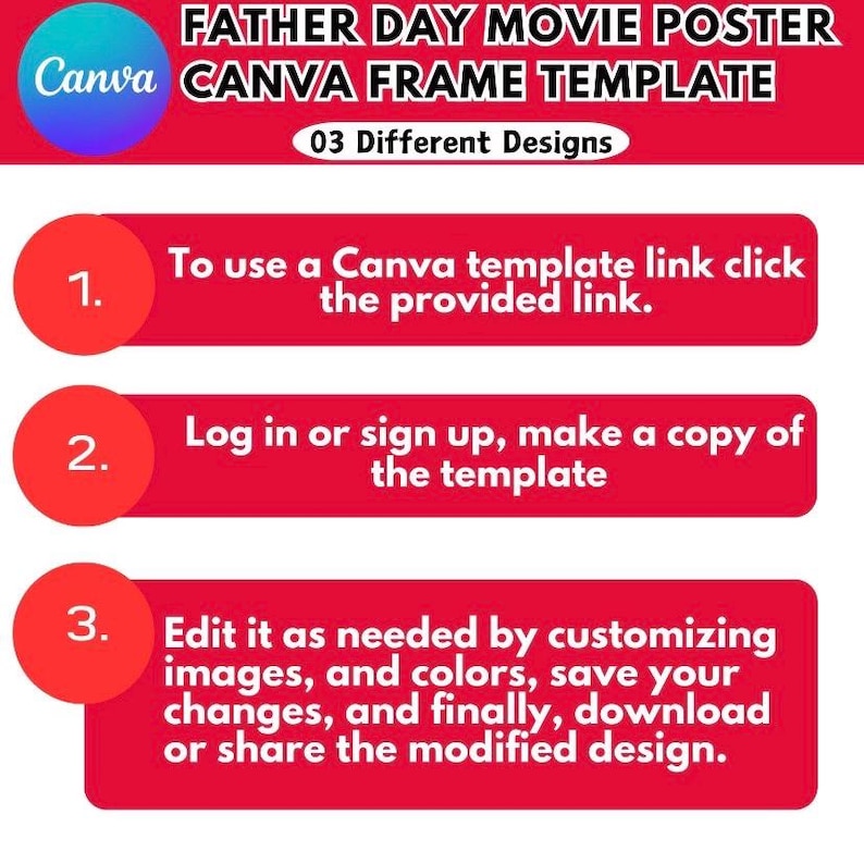 May include: A red and white graphic with instructions for using a Canva template for a Father's Day movie poster. The steps include clicking a link, logging in, and customizing the design. The image also features a blue and purple Canva logo.