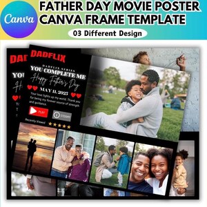 May include: A Canva Father's Day movie poster template with the text "DADFLIX YOU COMPLETE ME Happy Father's Day MAY 11, 2025". The design includes multiple photo frames with images of fathers and children. The template is available in 03 different designs.