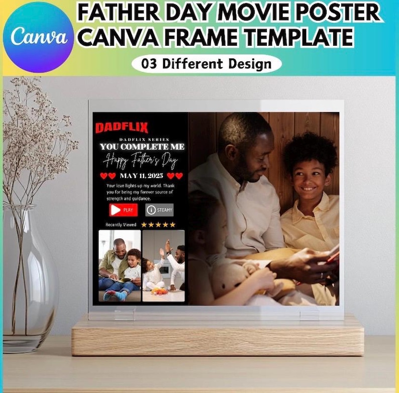 May include: A Father's Day movie poster template with the text "DADFLIX" and "YOU COMPLETE ME". The poster features a photo of a father and child, with the date "MAY 11, 2025". The template is designed in Canva and includes three different design options.
