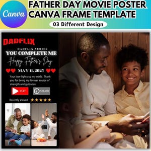 May include: A Father's Day movie poster template with the text "DADFLIX" and "YOU COMPLETE ME". The poster includes a photo of a father and children, with the text "Happy Father's Day" and the date "MAY 11, 2025".
