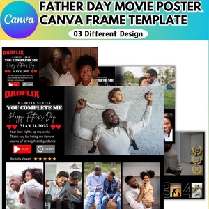 May include: A Canva Father's Day movie poster template with three different designs. The template includes images of fathers and children, with text that reads "YOU COMPLETE ME" and "Happy Father's Day, May 11, 2025."