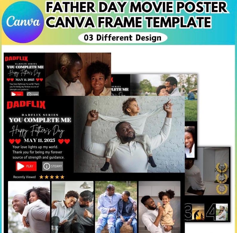 May include: A Canva Father's Day movie poster template with three different designs. The template includes images of fathers and children, with text that reads "YOU COMPLETE ME" and "Happy Father's Day, May 11, 2025."