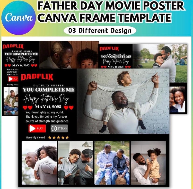 May include: A Canva template for a Father's Day movie poster. The design includes the text "DADFLIX" and "YOU COMPLETE ME" with the date "MAY 11, 2025". The poster features images of fathers and children, with a variety of designs.