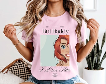 But Daddy I Love Him Shirt, Disney Family Trip Shirt, Magic Kingdom, Comfort Colors® Little Mermaid Shirt, Ariel Shirt, Disney Princess Tee