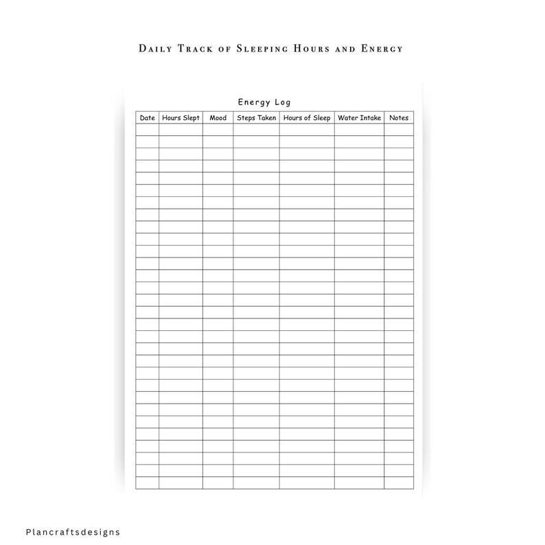 May include: A white daily tracking sheet titled Daily Track of Sleeping Hours and Energy with a header labeled Energy Log. The grid contains columns for Date, Hours Slept, Mood, Steps Taken, Hours of Sleep, Water Intake, and Notes. Plancraftsdesigns.