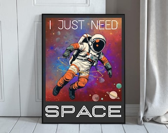 Funny Astronaut Poster: I Just Need Space - Galaxy Wall Art (Digital Download 18x24 inches)