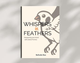 Whispers in Feathers | Deepening Your Bond with Zebra Finches | Emotional Bird Care Guide | Mindful Aviary eBook (PDF Download)