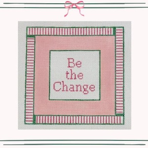 Be the Change ~ Needlepoint Canvas Hand Painted on 18 Mesh by Threading Treasures