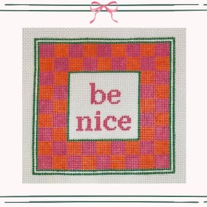 Be Nice ~ Needlepoint Canvas Hand Painted on 13 Mesh by Threading Treasures