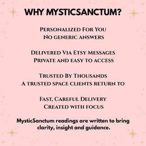 May include: A light pink graphic with gold star accents featuring the text WHY MYSTICSANCTUM? followed by bullet points: Personalized For You, No Generic Answers, Delivered Via Etsy Messages, Private and Easy to Access, Trusted By Thousands, A Trusted Space Clients Return to, Fast, Careful Delivery, Created With Focus. MysticSanctum readings are written to bring clarity, insight and guidance.