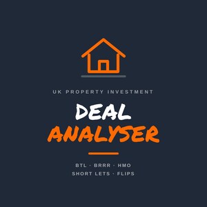 May include: A dark blue graphic design featuring an orange house icon above the text UK PROPERTY INVESTMENT, DEAL ANALYSER, and a list of terms including BTL, BRRR, HMO, SHORT LETS, and FLIPS, all presented in a clean, professional layout.