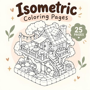 May include: A black and white line art illustration titled Isometric Coloring Pages featuring a treehouse with a deck, stairs, and a pond. The text 25 PAGES is displayed in a green cloud shape. The design includes trees, flowers, a swing, and string lights.