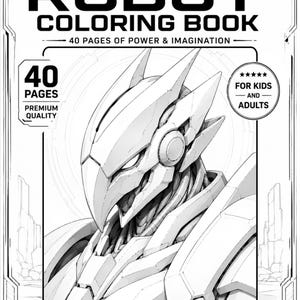 Könnte beinhalten: Ein schwarz-weißes Malbuch mit dem Titel ROBOT COLORING BOOK und dem Untertitel 40 PAGES OF POWER & IMAGINATION. Das Cover zeigt eine detaillierte Illustration eines Roboterkopfes und -oberkörpers mit dem Text 40 PAGES PREMIUM QUALITY und FOR KIDS AND ADULTS sowie dem Satz RELAX • CREATE • UNLEASH YOUR IMAGINATION.