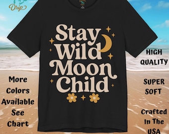 Stay Wild Moon Child - Boho Adventure Tee - Chemise en coton unisexe - Festival