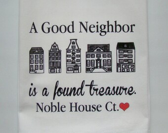 A good Neighbor tea towel printed with your street name, kitchen towel, Neighbor gift Flour sack dish towel- super cute