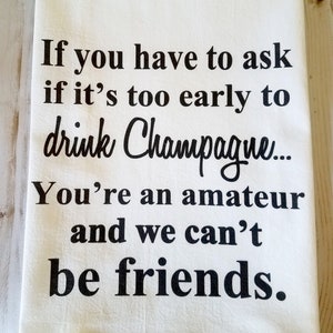 Funny Champagne Friend kitchen towel, Flour sack dish towel, Champagne theme gift, 2024 I do image 1