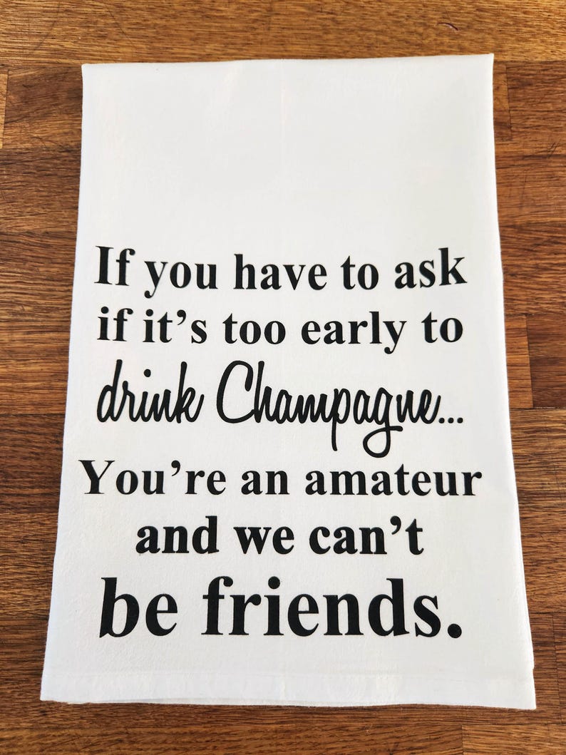 Funny Champagne Quote Flour Sack Towel: BFF Gift image 7