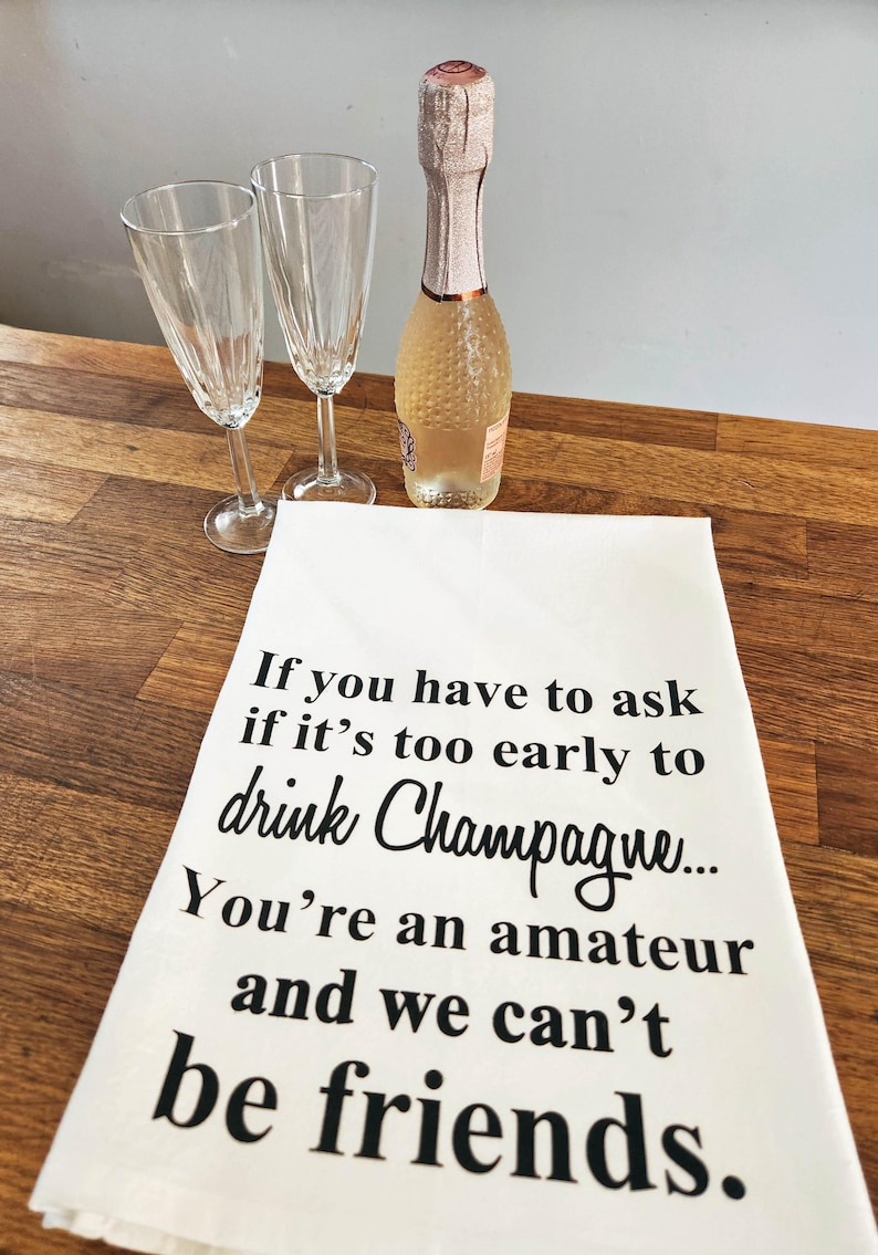 Funny Champagne Quote Flour Sack Towel: BFF Gift image 4