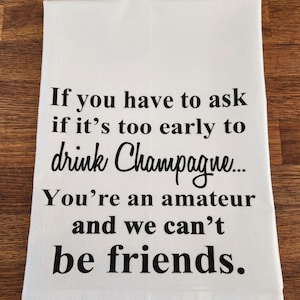 Funny Champagne Quote Flour Sack Towel: BFF Gift image 1