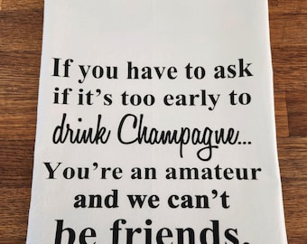 Funny Champagne Quote Flour Sack Towel: BFF Gift