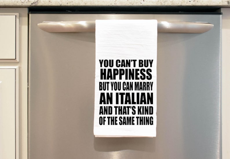 Funny Kitchen towel, You can't buy Happiness but you can marry an Italian tea towel, Italian wedding gift, Italian Bride Groom, Anniversary image 3