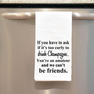 Funny Champagne Quote Flour Sack Towel: BFF Gift image 2