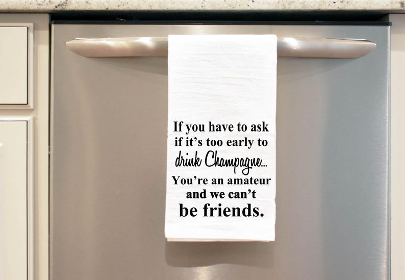 Funny Champagne Quote Flour Sack Towel: BFF Gift image 2