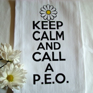 P.E.O. Sisterhood Tea Towel: Keep Calm, Printed Flour Sack Dish Towel